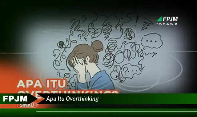 apa itu overthinking