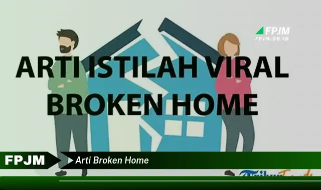 arti broken home