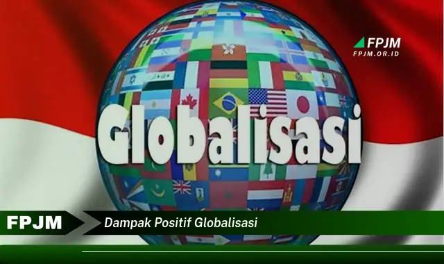 dampak positif globalisasi