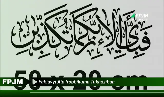 fabiayyi ala irobbikuma tukadziban