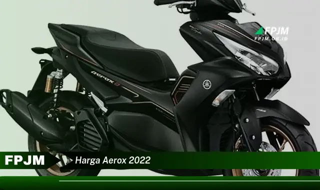 harga aerox 2022