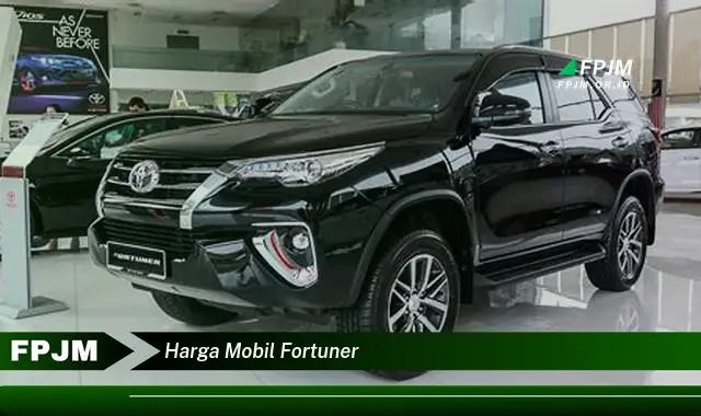 harga mobil fortuner