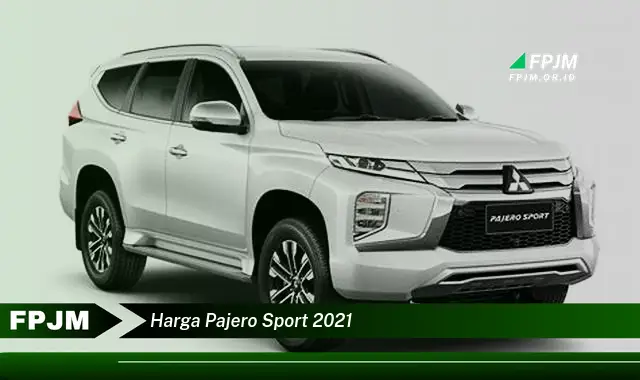 harga pajero sport 2021