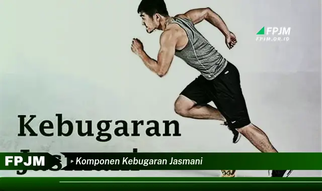 komponen kebugaran jasmani