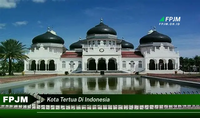 kota tertua di indonesia