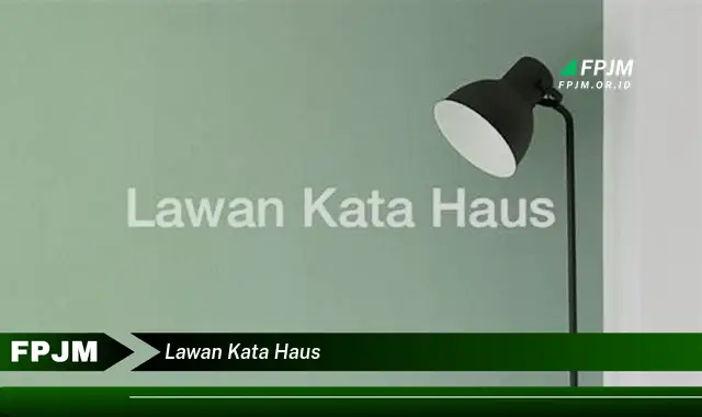 lawan kata haus