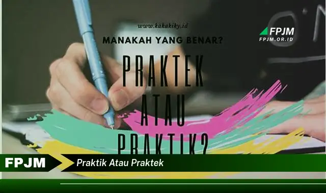 praktik atau praktek