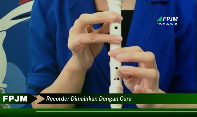 recorder dimainkan dengan cara