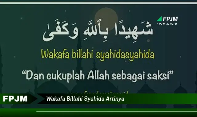 wakafa billahi syahida artinya