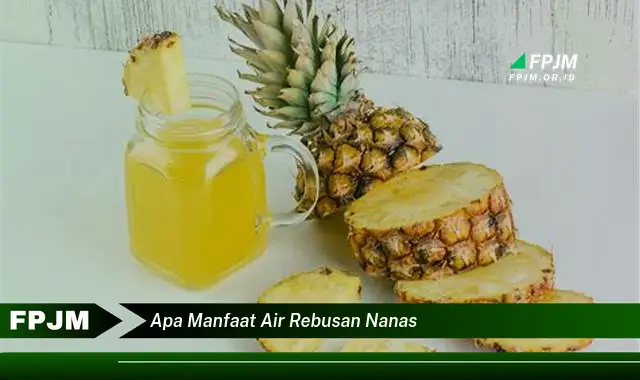 apa manfaat air rebusan nanas