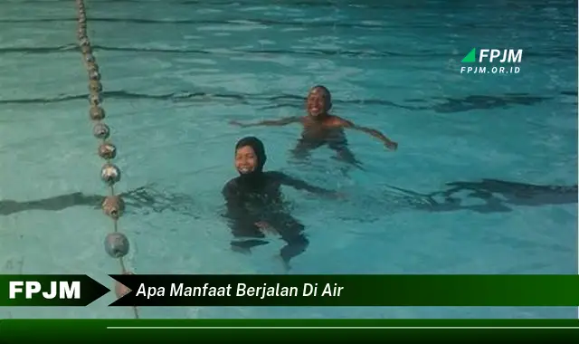 apa manfaat berjalan di air