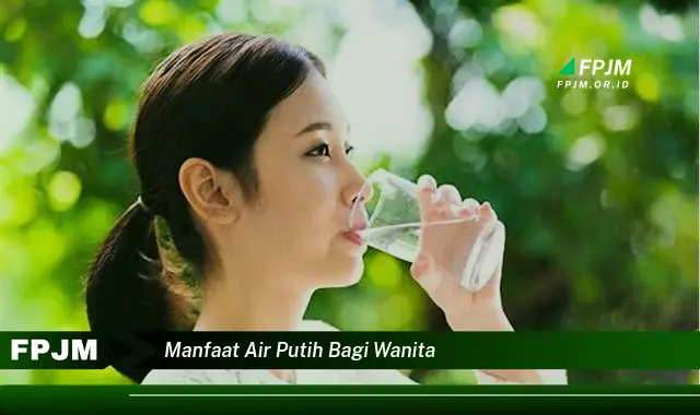 manfaat air putih bagi wanita