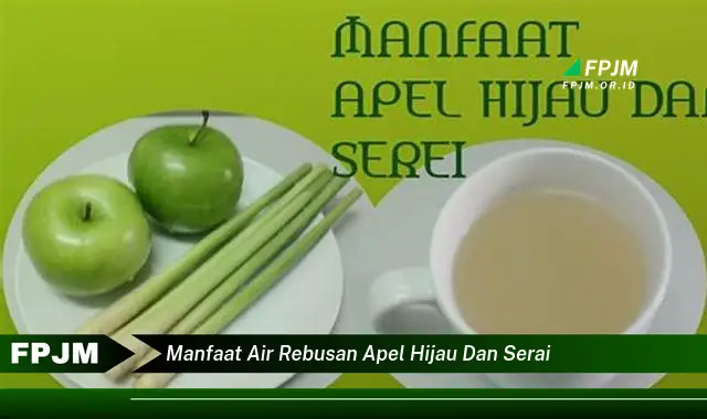 manfaat air rebusan apel hijau dan serai manfaat air rebusan apel hijau dan serai