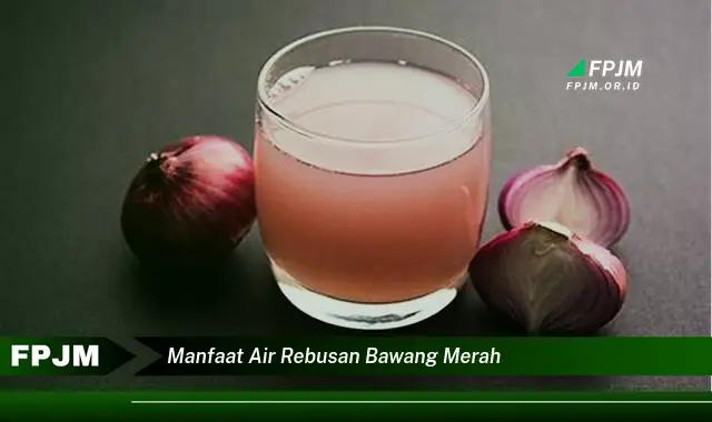 manfaat air rebusan bawang merah