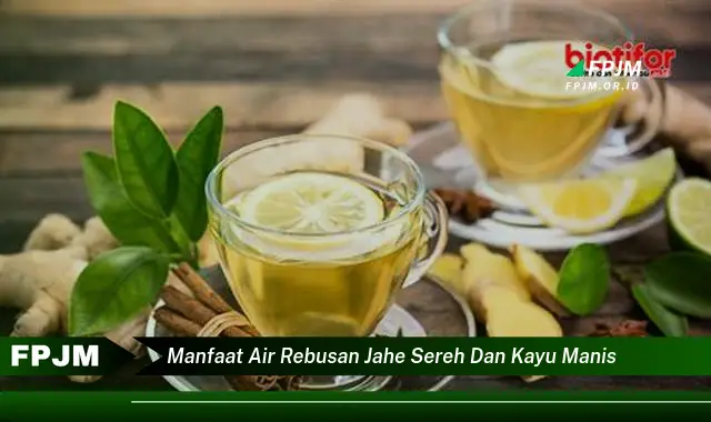 manfaat air rebusan jahe sereh dan kayu manis manfaat air rebusan jahe sereh dan kayu manis