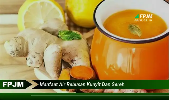 manfaat air rebusan kunyit dan sereh