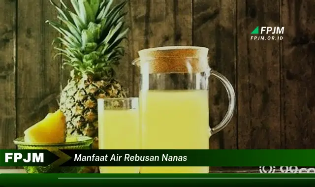 manfaat air rebusan nanas