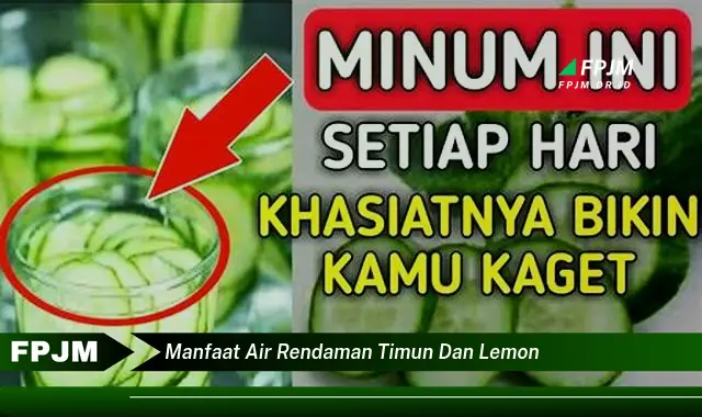 manfaat air rendaman timun dan lemon manfaat air rendaman timun dan lemon