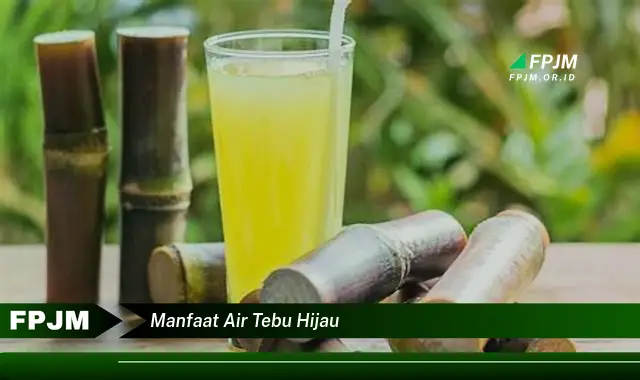 manfaat air tebu hijau