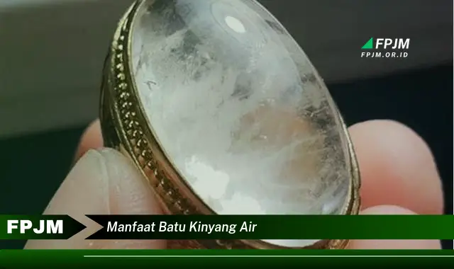manfaat batu kinyang air manfaat batu kinyang air