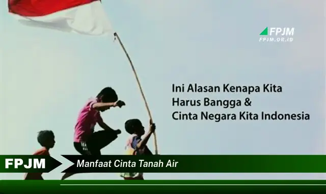 manfaat cinta tanah air manfaat cinta tanah air