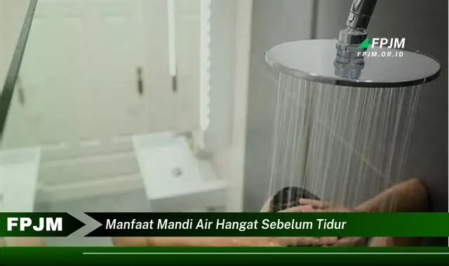 manfaat mandi air hangat sebelum tidur