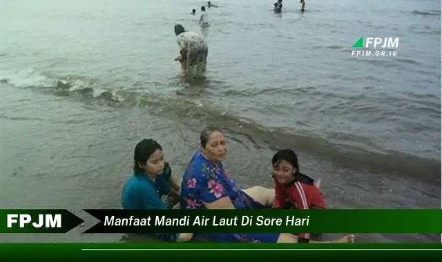 manfaat mandi air laut di sore hari manfaat mandi air laut di sore hari