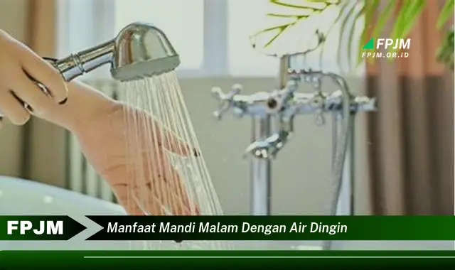 manfaat mandi malam dengan air dingin