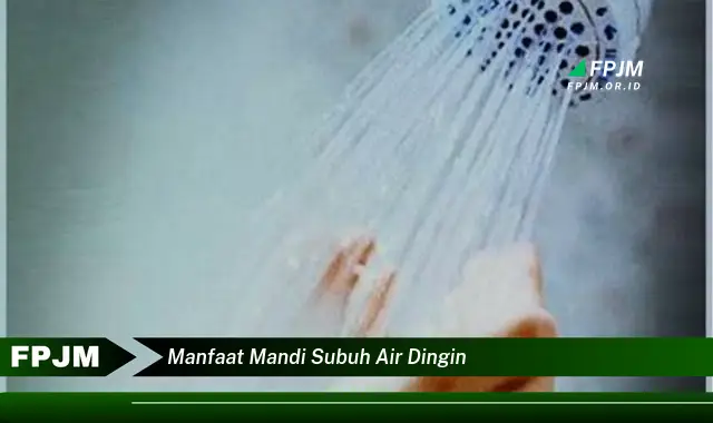 manfaat mandi subuh air dingin manfaat mandi subuh air dingin