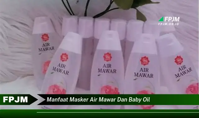 manfaat masker air mawar dan baby oil manfaat masker air mawar dan baby oil