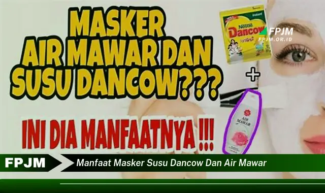 manfaat masker susu dancow dan air mawar