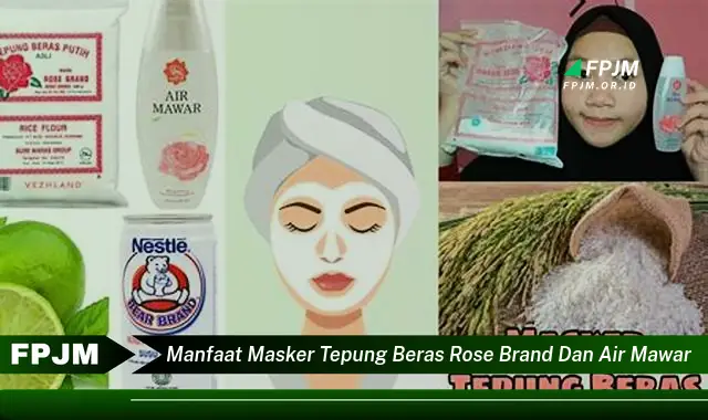 manfaat masker tepung beras rose brand dan air mawar