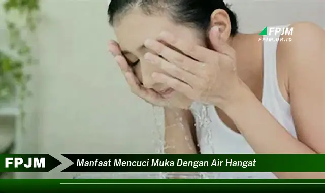 manfaat mencuci muka dengan air hangat