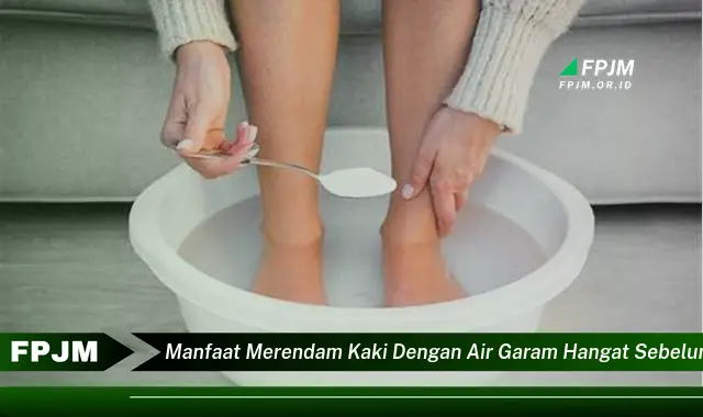 manfaat merendam kaki dengan air garam hangat sebelum tidur