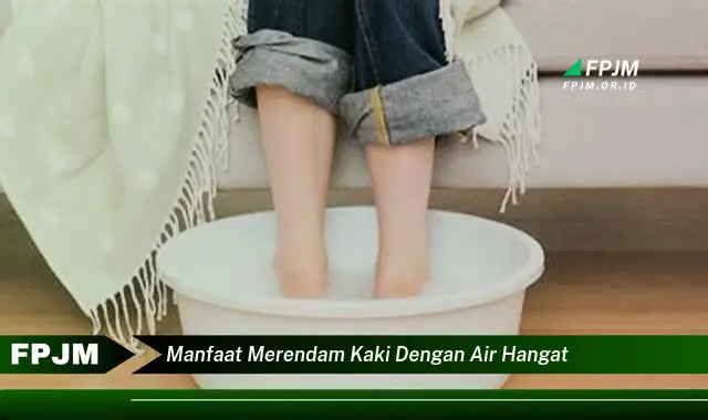 manfaat merendam kaki dengan air hangat