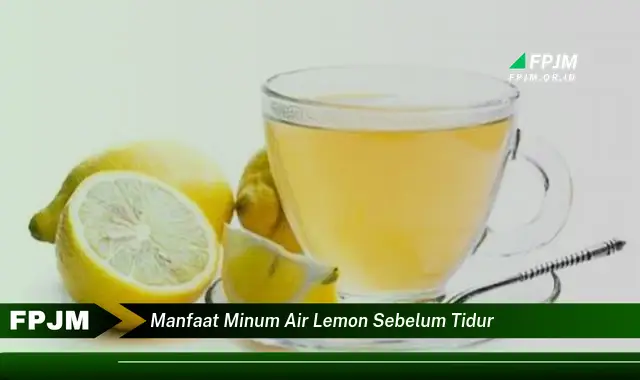manfaat minum air lemon sebelum tidur