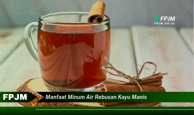 manfaat minum air rebusan kayu manis manfaat minum air rebusan kayu manis