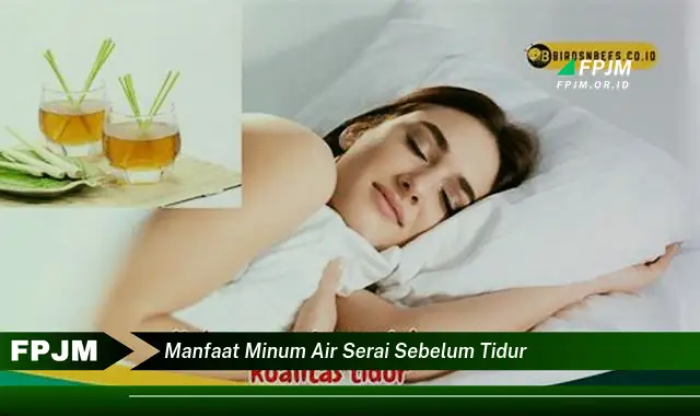 manfaat minum air serai sebelum tidur
