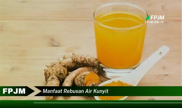 manfaat rebusan air kunyit