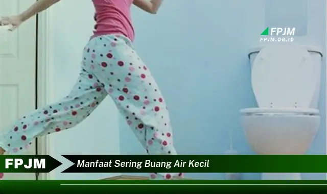 manfaat sering buang air kecil manfaat sering buang air kecil