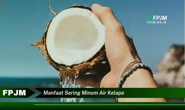 manfaat sering minum air kelapa