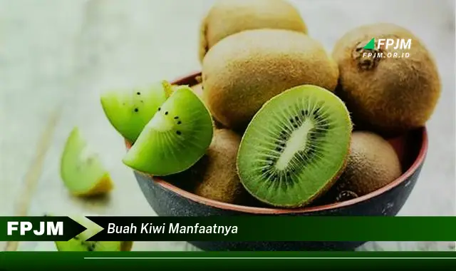 buah kiwi manfaatnya buah kiwi manfaatnya
