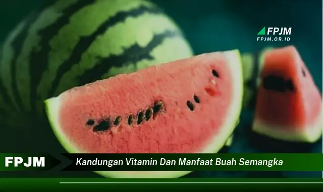 kandungan vitamin dan manfaat buah semangka kandungan vitamin dan manfaat buah semangka