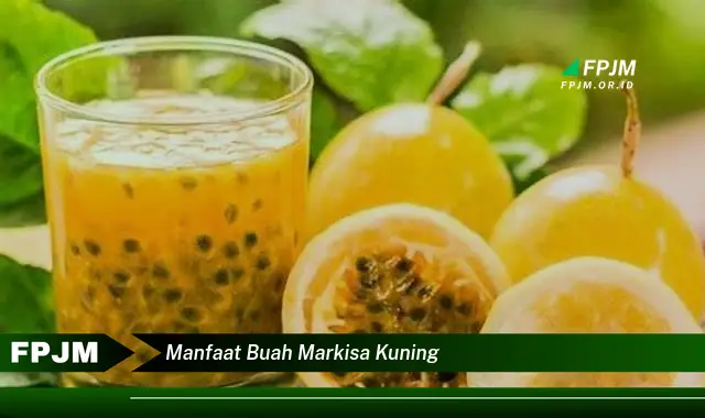 manfaat buah markisa kuning