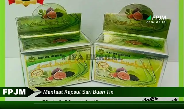 manfaat kapsul sari buah tin