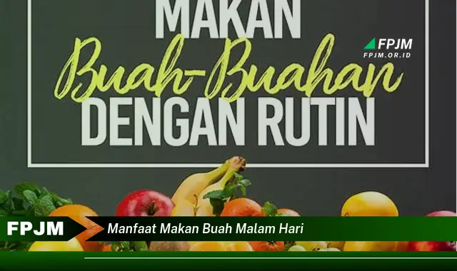 manfaat makan buah malam hari