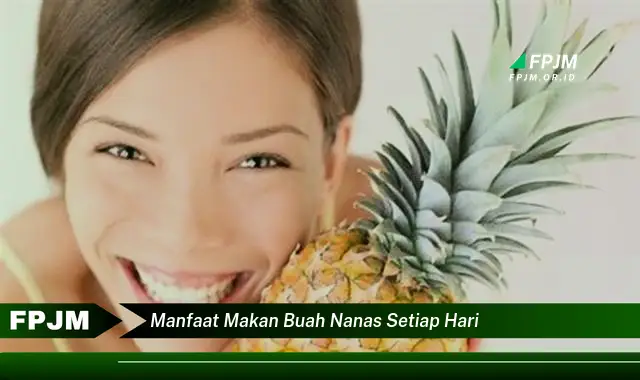 manfaat makan buah nanas setiap hari