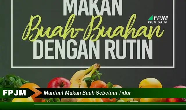 manfaat makan buah sebelum tidur