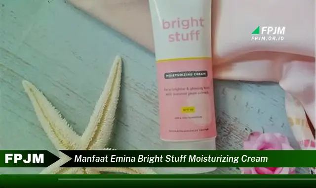 manfaat emina bright stuff moisturizing cream manfaat emina bright stuff moisturizing cream