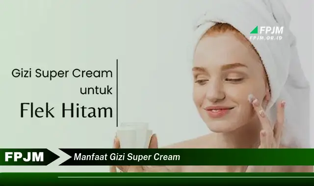 manfaat gizi super cream